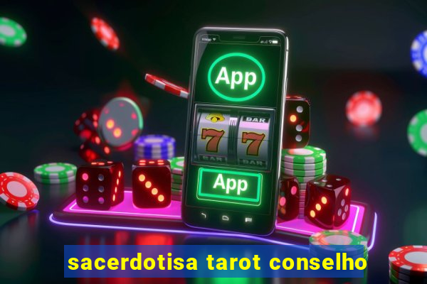 sacerdotisa tarot conselho